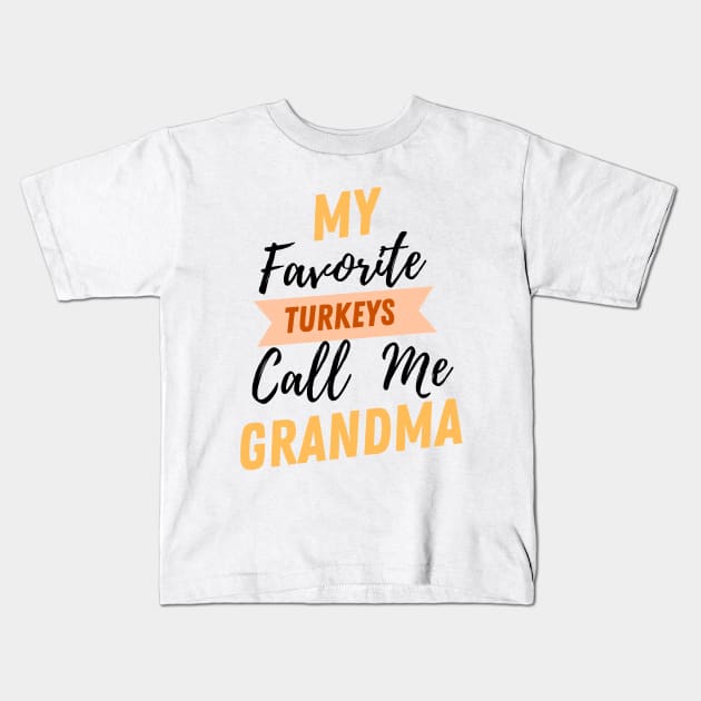 My Favorite Turkeys Call Me Grandma Family Thanksgiving Kids T-Shirt by Best&Unique